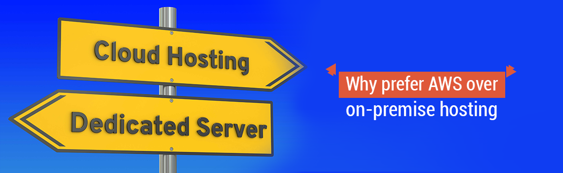 Why prefer AWS over on-premise hosting