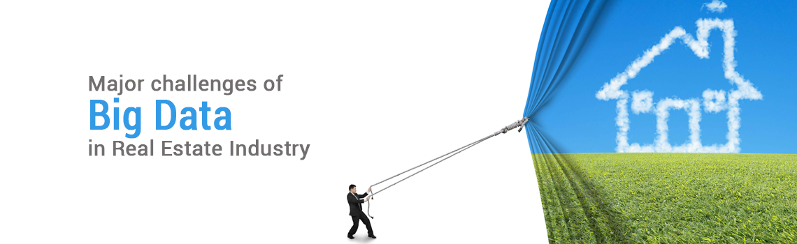 Major challenges of Big Data in Real Estate Industry large