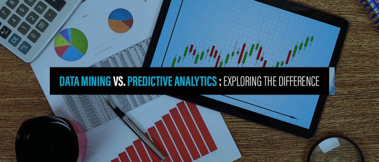 Data Mining and Predictive Analytics: Know The Difference - Fingent